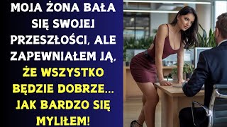 Moja żona bała się, że przeszłość może do niej powrócić i miała rację...