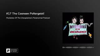 #17 The Cooneen Poltergeist!