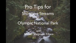 Shooting creeks in Olympic N.P. with Maven Filters