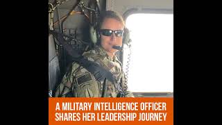 “One of the hardest days of my life”: A Military Intelligence Officer Shares her Leadership Journey