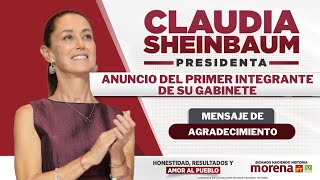 Mensaje de agradecimiento de la Dra Claudia Sheinbaum y anunció del primer integrante de su gabinete