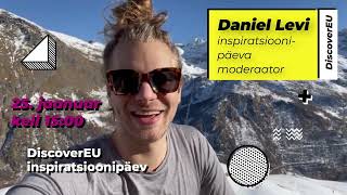 Daniel Levi kutsub osalema #DiscoverEU inspiratsiooniseminaril!