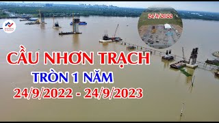 Cầu Nhơn Trạch - Vành Đai 3 TPHCM || Sau 1 năm khởi công 24-9-2022 đến 24-9-2023.