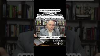 Los primeros cristianos eran católicos de nombre, de doctrina y de prácticas L. Abdala #catequesis