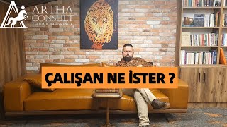 ÇALIŞAN NE İSTER ?