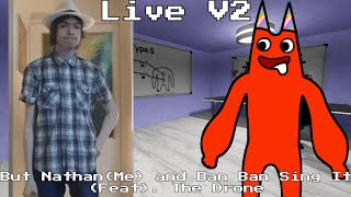 "Lore?!" (FnF Live V2 But Nathan[Me] and Ban Ban Sing it [Feat]. The Drone)