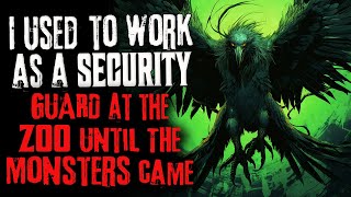 "I Used To Work As A Security Guard At The Zoo Until The Monsters Came" Creepypasta | Scary Story