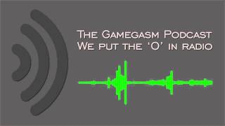 The Gamegasm Podcast - Episode 3 - Dat Tiebreaker Tho