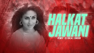 Halkat Jawani | Club Remix | DJ Dalal London | Bollywood Item Songs | Kareena Kapoor | Heroine