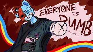 Everyone is dumb meme • unicorn wars [16+]