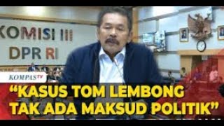 Kasus Tom Lembong Tak Ada Maksud Politik?