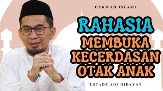 RAHASIA MEMBUKA KECERDASAN OTAK - Ustadz Adi Hidayat