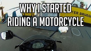 WHY I STARTED RIDING A MOTORCYCLE