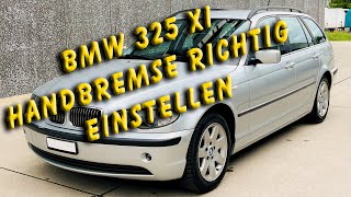 BMW 325 Xi Hintere Bremse neu machen und Handbremse einstellen