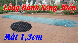 Video số 125 | Mẫu Bát Quái Đánh Sông, Đánh Biển hiệu quả mắt lưới 1,3cm cước đúc sợi 0.27