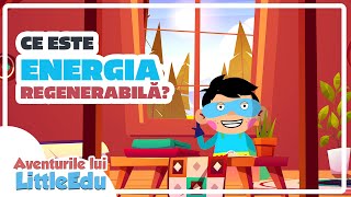 Ce este energia regenerabilă sau energia verde? - Aventurile lui LittleEdu