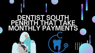 Dentist South Penrith That Take Monthly Payments South Penrith - Need A Dentist In South Penrith?