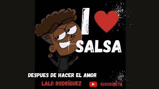 DESPUES DE HACER EL AMOR - LALO RODRÍGUEZ