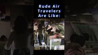 Rude Air Travelers Are Like: