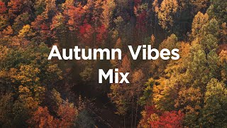 Autumn Vibes Mix 🎃 Chill Mix to Calm Down