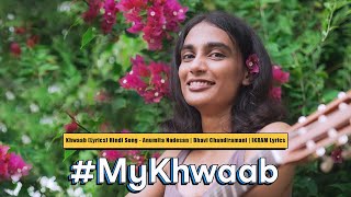 Khwaab (Lyrics) Hindi Song - Anumita Nadesan | Bhavi Chandiramani | IKRAM Lyrics