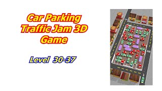 Car Parking: Traffic Jam 3D Game Level 30-37 Walk Through