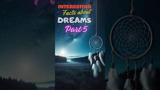 🌙 Unveiling Mysteries: Facts About Dreams Part 5 - New Insights!