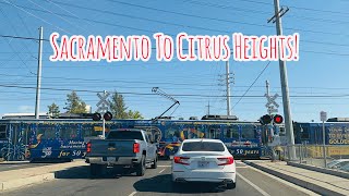 SACRAMENTO TO CITRUS HEIGHTS CALIFORNIA DRIVE!