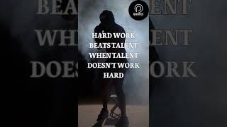 MOTIVATIONAL QUOTES/HARD WORK BEATS TALENT WHEN TALENT DOESN'T WORK HARD