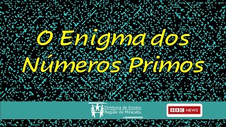 BBC News Brasil - O enigma dos números primos, cuja solução ameaçaria a internet? (04/04/2021)