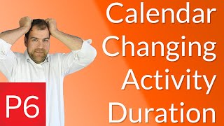 Primavera Calendars Change Duration of Activities - and what to do about it