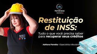 Restituição de INSS: Tudo o que Você Precisa Saber para Recuperar Seus Créditos | Adriana Ferreira