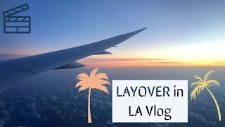 LAYOVER in LA Vlog!