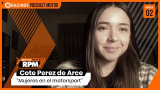 RPM - Cap 02: Cote Perez de Arce - Mujeres en el motorsport