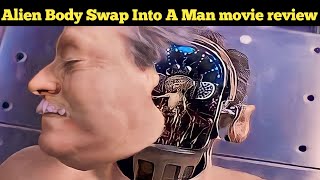 Alien Body Swap Into A Man | Body Swap Movie Review | Movie Recap