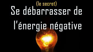 5 signes d’énergie négative et comment s’en débarrasser - éliminer les énergies négatives