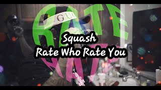 Squash- Rate Who Rate You (lyrics)