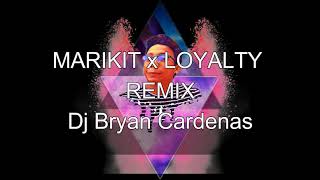 MARIKIT x LOYALTY [DjBryanCardenas]