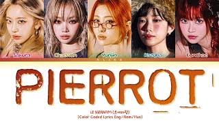 [LYRICS] LE SSERAFIM (르세라핌) 'Pierrot' || Color Coded Lyrics