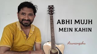 Abhi Mujh Mein Kahin | Arunangshu | Unplugged Cover