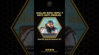 Jualan nipu-nipu? hati-hati engkau / Ustadz Syafiq Riza Basalamah