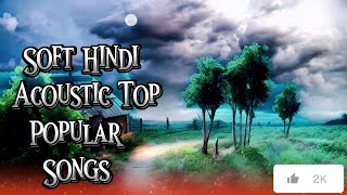 S⭕️ft Hindi Acoustic Top Popular Song #likeforlikes #subscribemychannel