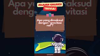 APA YANG DIMAKSUD DENGAN "GRAVITASI NOL"? #trivia #triviaquiz #shorts