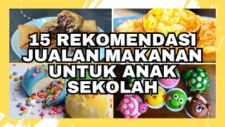 15 REKOMENDASI JUALAN MAKANAN UNTUK ANAK SEKOLAH