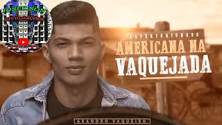 GRANDÃO VAQUEIRO - MARÇO 2023 - AMERICANA NA VAQUEJADA - REPERTÓRIO ATUALIZADO