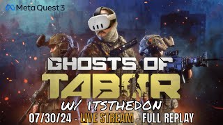 The Most Realistic VR FPS LIVE!!! - Ghosts of Tabor VR Gameplay w/ Gunstock - 07.30.24 - Quest 3