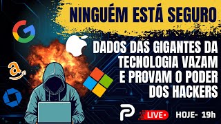 NEM AS GIGANTES DA TECNOLOGIA ESTÃO PROTEGIDAS