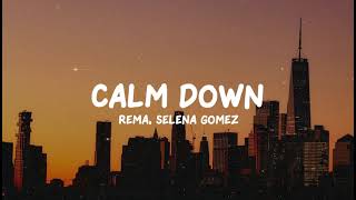 Rema, Selena Gomez - Calm Down (Lyrics)