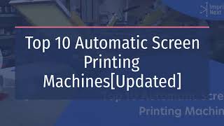 Top 10 Automatic Screen Printing Machines[Updated]