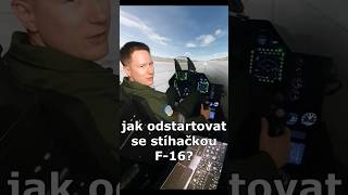 Jak odstartovat se stíhačkou F-16 ?